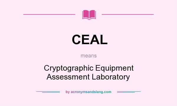 What does CEAL mean? It stands for Cryptographic Equipment Assessment Laboratory