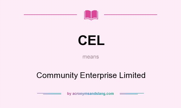 What does CEL mean? It stands for Community Enterprise Limited