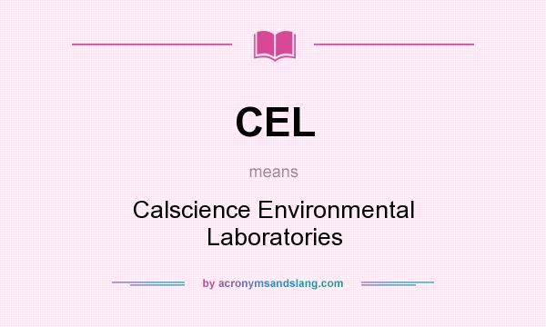 What does CEL mean? It stands for Calscience Environmental Laboratories