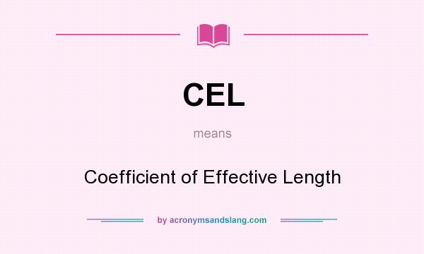 What does CEL mean? It stands for Coefficient of Effective Length