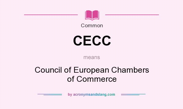 What does CECC mean? It stands for Council of European Chambers of Commerce