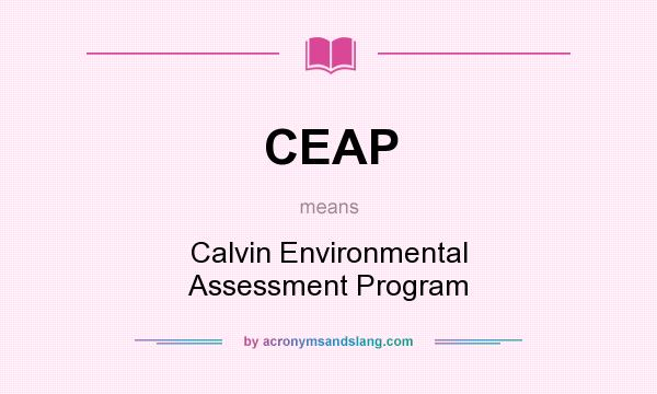 What does CEAP mean? It stands for Calvin Environmental Assessment Program