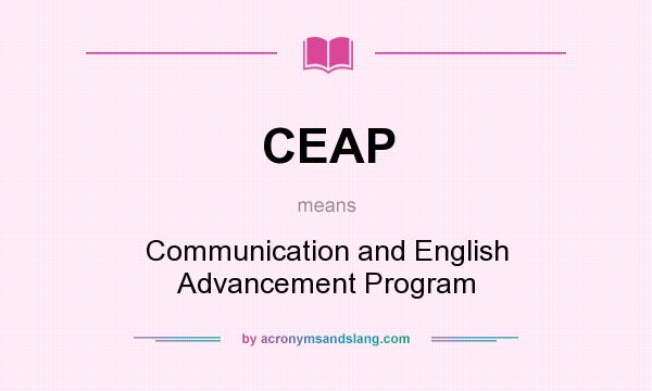What does CEAP mean? It stands for Communication and English Advancement Program