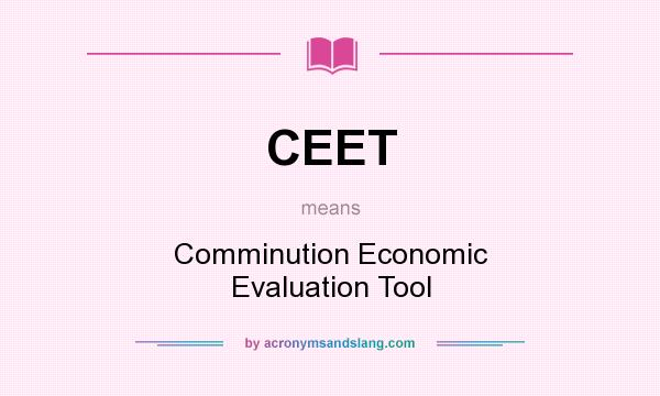 What does CEET mean? It stands for Comminution Economic Evaluation Tool