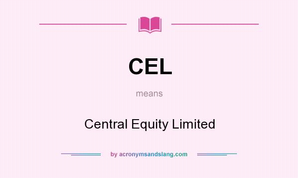 What does CEL mean? It stands for Central Equity Limited