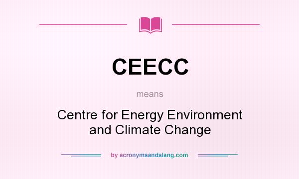 What does CEECC mean? It stands for Centre for Energy Environment and Climate Change