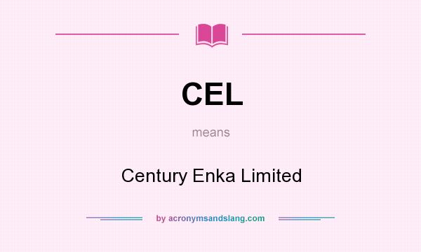 What does CEL mean? It stands for Century Enka Limited