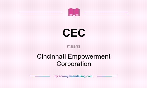What does CEC mean? It stands for Cincinnati Empowerment Corporation