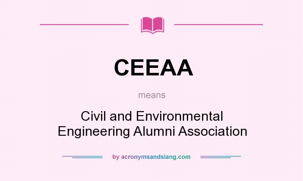 What does CEEAA mean? It stands for Civil and Environmental Engineering Alumni Association