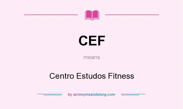 What does CEF mean? It stands for Centro Estudos Fitness