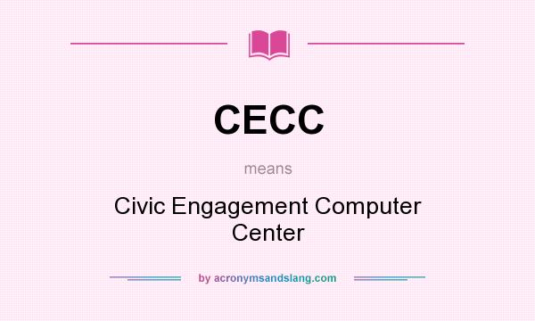 What does CECC mean? It stands for Civic Engagement Computer Center