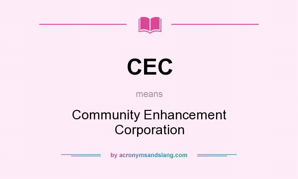What does CEC mean? It stands for Community Enhancement Corporation