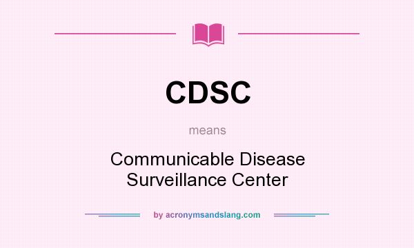 What does CDSC mean? It stands for Communicable Disease Surveillance Center