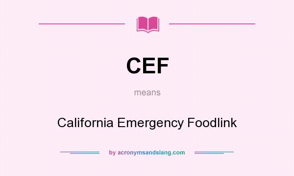 What does CEF mean? It stands for California Emergency Foodlink