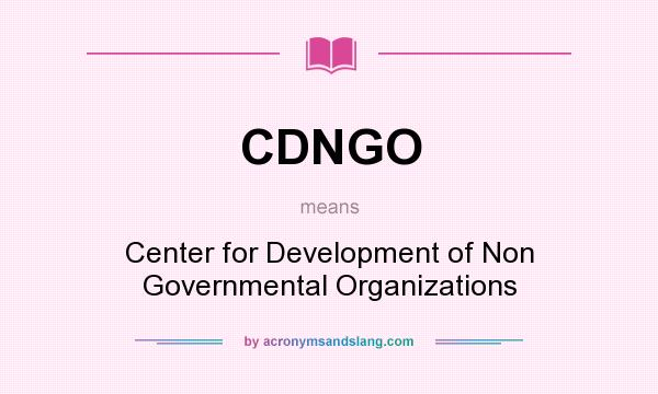 What does CDNGO mean? It stands for Center for Development of Non Governmental Organizations