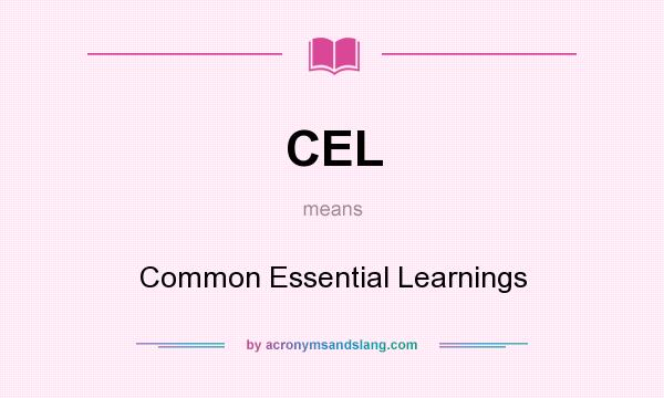 What does CEL mean? It stands for Common Essential Learnings
