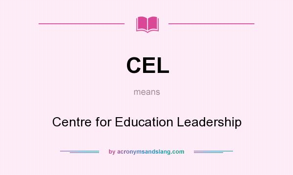 What does CEL mean? It stands for Centre for Education Leadership