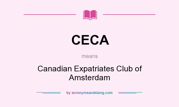 What does CECA mean? It stands for Canadian Expatriates Club of Amsterdam