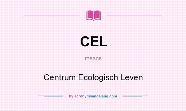 What does CEL mean? It stands for Centrum Ecologisch Leven