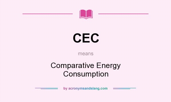 What does CEC mean? It stands for Comparative Energy Consumption