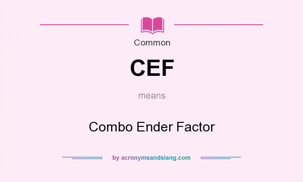 What does CEF mean? It stands for Combo Ender Factor