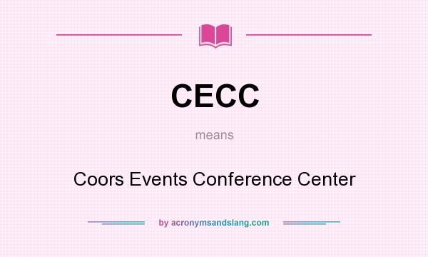 What does CECC mean? It stands for Coors Events Conference Center