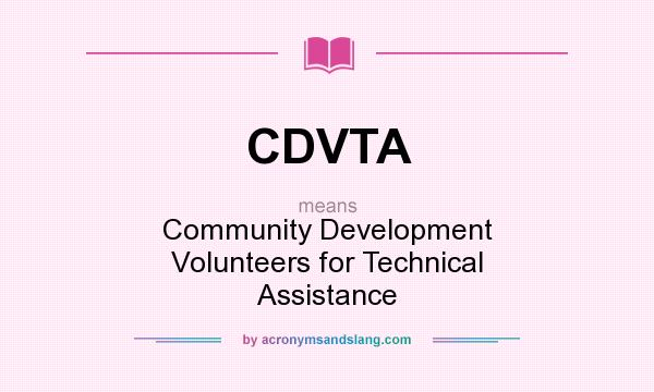 What does CDVTA mean? It stands for Community Development Volunteers for Technical Assistance