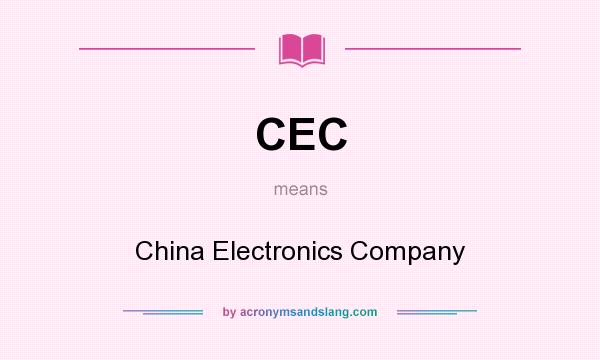 What does CEC mean? It stands for China Electronics Company