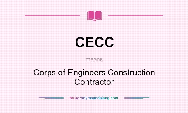 What does CECC mean? It stands for Corps of Engineers Construction Contractor
