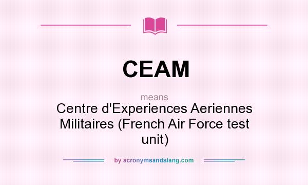 What does CEAM mean? It stands for Centre d`Experiences Aeriennes Militaires (French Air Force test unit)