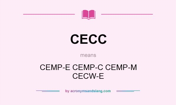 What does CECC mean? It stands for CEMP-E CEMP-C CEMP-M CECW-E