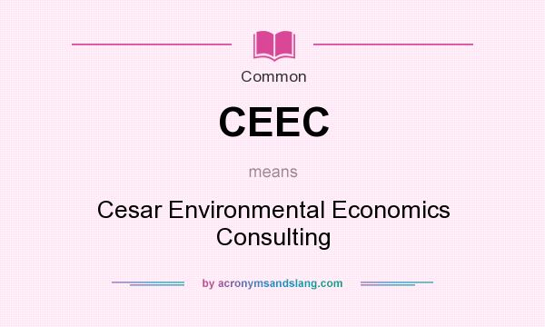 What does CEEC mean? It stands for Cesar Environmental Economics Consulting