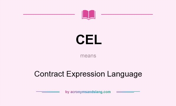 What does CEL mean? It stands for Contract Expression Language