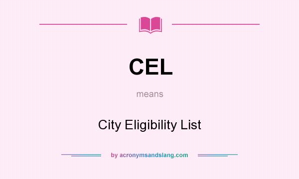 What does CEL mean? It stands for City Eligibility List