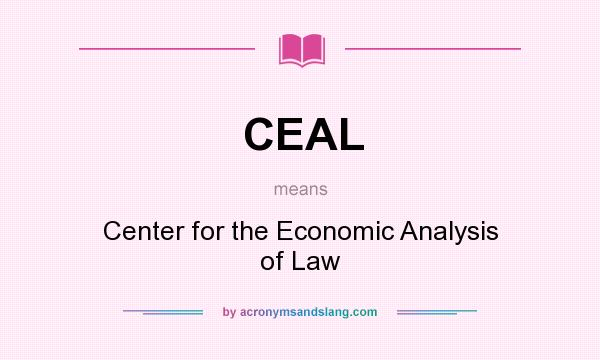 What does CEAL mean? It stands for Center for the Economic Analysis of Law