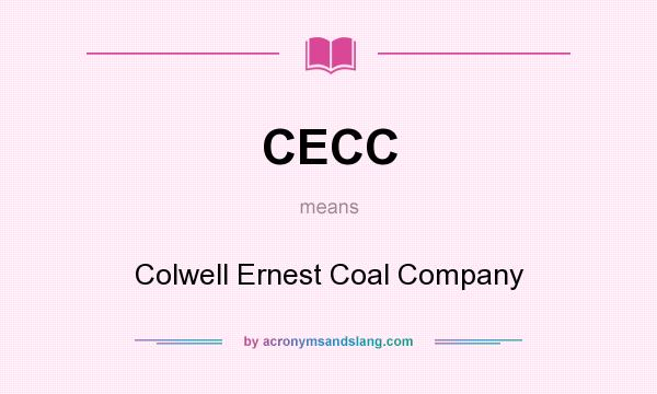 What does CECC mean? It stands for Colwell Ernest Coal Company