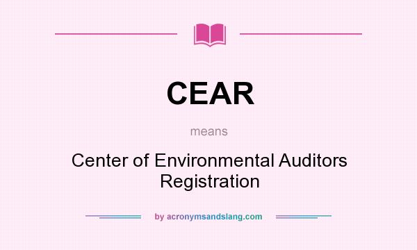 What does CEAR mean? It stands for Center of Environmental Auditors Registration