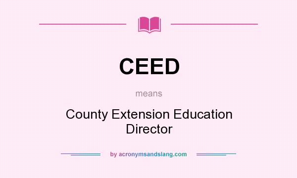 What does CEED mean? It stands for County Extension Education Director