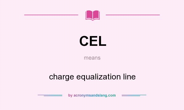 What does CEL mean? It stands for charge equalization line