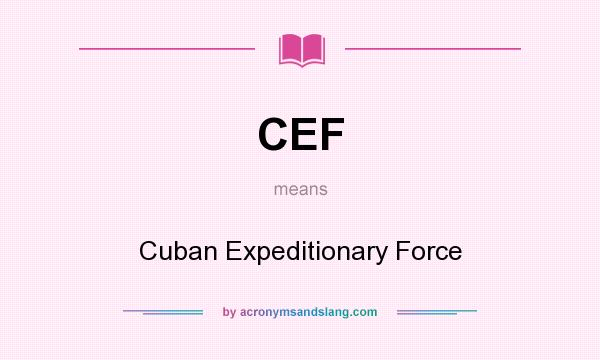 What does CEF mean? It stands for Cuban Expeditionary Force