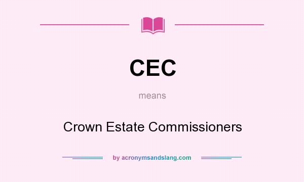 What does CEC mean? It stands for Crown Estate Commissioners