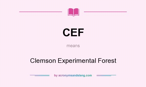 What does CEF mean? It stands for Clemson Experimental Forest