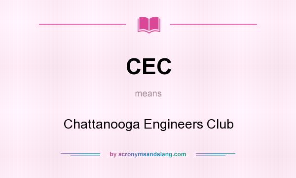 What does CEC mean? It stands for Chattanooga Engineers Club