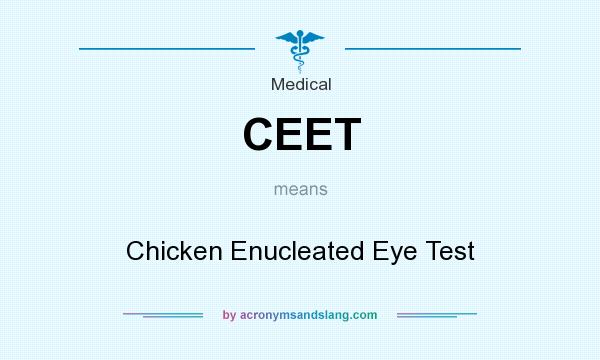 What does CEET mean? It stands for Chicken Enucleated Eye Test