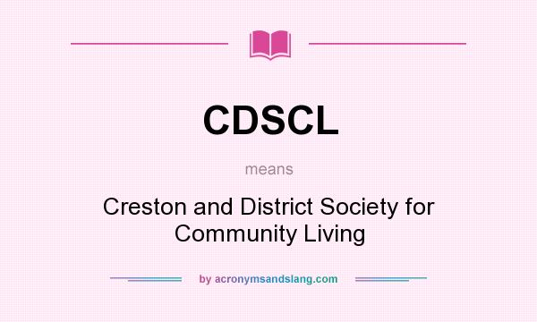 What does CDSCL mean? It stands for Creston and District Society for Community Living