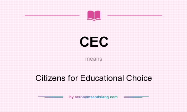 What does CEC mean? It stands for Citizens for Educational Choice