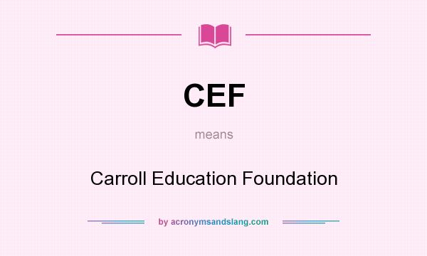 What does CEF mean? It stands for Carroll Education Foundation