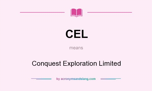 What does CEL mean? It stands for Conquest Exploration Limited