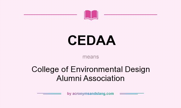What does CEDAA mean? It stands for College of Environmental Design Alumni Association