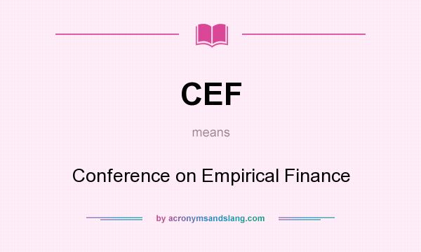 What does CEF mean? It stands for Conference on Empirical Finance
